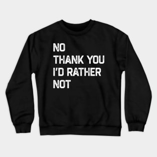 No thank you Crewneck Sweatshirt